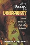 What Bugged the Dinosaurs?: Insects, Disease, and Death in the Cretaceous