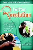 Twitter Revolution: How Social Media and Mobile Marketing is Changing the Way We Do Business & Market Online