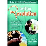 Twitter Revolution: How Social Media and Mobile Marketing is Changing the Way We Do Business & Market Online