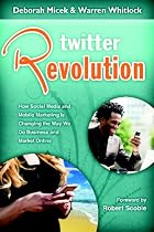 Twitter Revolution: How Social Media and Mobile Marketing is Changing the Way We Do Business & Market Online