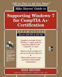 Mike Meyers' Guide to Supporting Windows 7 for CompTIA A+ Certification (Exams 701 & 702) (All-in-One)