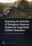 Evaluating the Reliability of Emergency Response Systems for Large-scale Incident Operations Brian Large