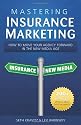 Mastering Insurance Marketing: How to Make Your Agency Forward in the New Media Age