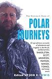 The mammoth book of polar journeys : 42 eye-witness accounts of adventure and tragedy in the Arctic an Antarctica