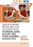 Understanding Motor Skills in Children With Dyspraxia, ADHD, Autism, and Other Learning Disabilities: A Guide to Improving...