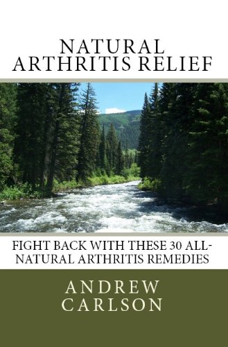 Natural Arthritis Relief: Fight Back With These 30 All-Natural Arthritis Remedies