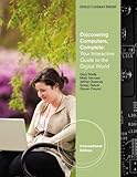 Discovering computers, complete : your interactive guide to the digital world