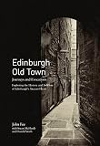 Edinburgh Old Town : journeys and evocations : exploring the history and folklore of Edinburgh's ancient heart