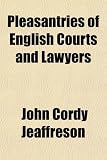 Pleasantries of English Courts and Lawyers