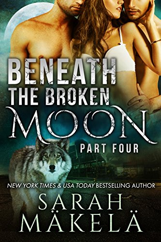 Beneath the Broken Moon: Part Four: Shifter/Vampire Romance