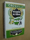 Crosville : the sowing and the harvest