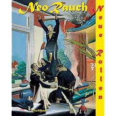 Neo Rauch. Neue Rollen. Paintings 1993 - 2006. Englische Ausgabe: Werke 1993 bis heute
