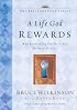 A Life God Rewards: Why Everything You Do Today Matters Forever
