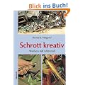 Schrott kreativ: Werken mit Altmetall