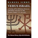 verus israel a study of the relations between christians and jews in the roman empire ad 135 425 littman library