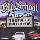 Old School Cruzin' with the Isley Brothers by The Isley Brothers