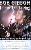 Bob Gibson: I Come For To Sing