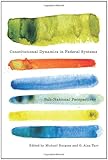 Constitutional dynamics in federal systems : sub-national perspectives