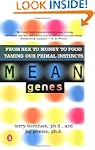 Mean Genes: From Sex to Money to Food...