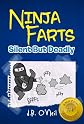 Ninja Farts: Silent But Deadly - A Hilarious Book for Kids Age 6-10 (The Disgusting Adventures of Milo Snotrocket) 