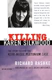 The Killing of Karen Silkwood: The Story Behind the Kerr-McGee Plutonium Case, Second Edition