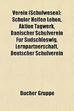 Verein (Schulwesen): Schuler Helfen Leben, Aktion Tagwerk, Danischer Schulverein Fur Sudschleswig, Lernpartnerschaft, Deutscher Schulverein-