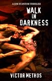 Walk in Darkness (A Jon Stanton Thriller)