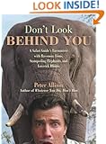 Don't Look Behind You!: A Safari Guide's Encounters With Ravenous Lions, Stampeding Elephants, And Lovesick Rhinos
