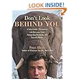 Don't Look Behind You!: A Safari Guide's Encounters With Ravenous Lions, Stampeding Elephants, And Lovesick Rhinos