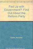 Fed up with government? : find out about the Reform Party ... a new British political party ...