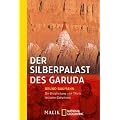 Der Silberpalast des Garuda: Die Entdeckung von Tibets letztem Geheimnis
