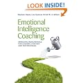 Emotional Intelligence Coaching: Improving Performance for Leaders, Coaches and the Individual