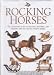 Rocking Horses: The Collector's Guide to Selecting, Restoring, and Enjoying New and Vintage Rocking Horses
