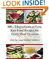 100 - 5 Ingredients or Less, Raw Food Recipes for Every Meal Occasion ('The Veggie Goddess' Vegetarian Cookbook Series)