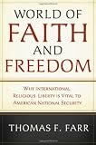 World of Faith and Freedom: Why International Religious Liberty Is Vital to American National Security