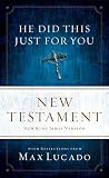 He Did This Just for You New Testament: New King James Version, with Reflections from Max Lucado