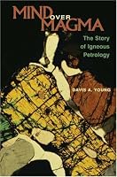 Mind over Magma: The Story of Igneous Petrology