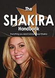 The Shakira Handbook - Everything you need to know about Shakira