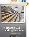 Photoshop CS6 and Lightroom 4: A Phot...