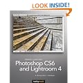 Photoshop CS6 and Lightroom 4: A Photographer's Handbook