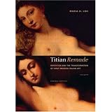 Titian Remade: Repetition and the Transformation of Early Modern Italian Art (Getty Research Institute)
