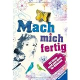 Mach mich fertig! 101 Ideen rund ums Buch f�r M�dchenvon "Christina Braun"