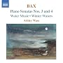 Bax: Piano Sonatas Nos. 3 & 4; Water Music; Winter Waters