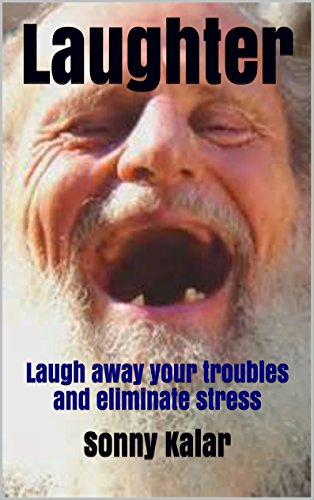 Laughter: Laugh away your troubles and eliminate stress