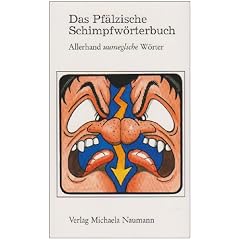 Das Pf�lzische Schimpfw�rterbuch: Allerhand uumegliche W�rter