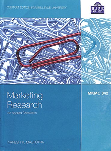 Marketing Research: An Applied Orientation, 5th Edition, MKMC342, Custom Edition for Bellevue University