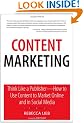 Content Marketing: Think Like a Publisher - How to Use Content to Market Online and in Social Media