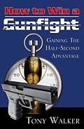 How to Win a Gunfight: Gaining the Half-second Advantage