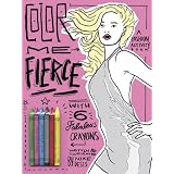 Color Me Fierce!: A Fashion Activity Book with Six Glamorous Crayons
