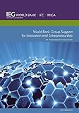 World Bank group support for innovation and entrepreneurship : an independent evaluation